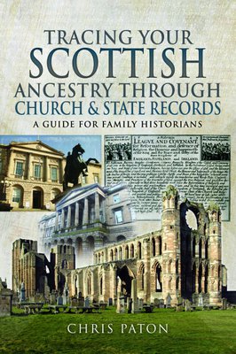 Tracing Your Scottish Ancestry Through Church and State Records by Chris Paton