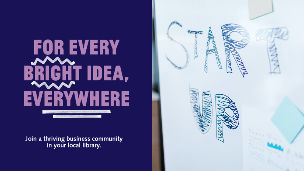 Light purple text against dark blue background saying For Every Bright Idea Everywhere. join a thriving business community in your local library.