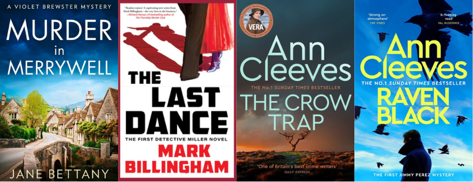 Murder in Merrywell by Jane Bettany, The Last Dance by Mark Billingham, The Crow Trap by Ann Cleeves and Raven Black by Ann Cleeves