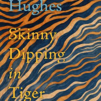 Skinny Dipping in Tiger Country by Maithreyi Hughes