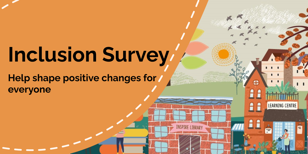 An orange banner says inclusion survey, help shape positive changes for everyone.