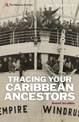 Tracing Your Caribbean Ancestors: A National Archives Guide by Guy Grannum