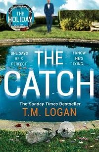 Front cover image of the book The Catch by TM Logan
