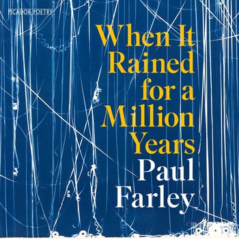 When It Rained for a Million Years by Paul Farley
