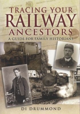 Tracing Your Railway Ancestors: A Guide for Family Historians by Diane Drummond
