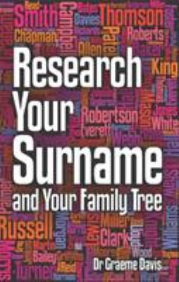 Research Your Surname and Family Tree by Graeme Davis